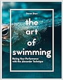The Art Of Swimming Raising Your Performance With The Alexander Technique