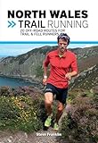 North Wales Trail Running 20 Offroad Routes For Trail Fell Runners