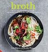 Broth: Nature's cure-all for health and nutrition, with delicious recipes for broths, soups, stews and risottos