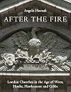 After the fire : London churches in the age of Wren, Hooke, Hawksmoor and Gibbs