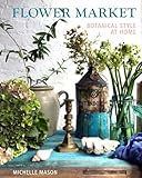 Flower Market Botanical Style At Home