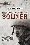 Beyond No Mean Soldier: The Explosive Recollections of a Former Special Forces Operator