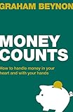 Money Counts How To Handle Money In Your Heart And With Your Hands