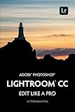 Adobe Photoshop Lightroom Cc Edit Like A Pro 2018 Release