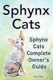 Sphynx Cats Sphynx Cats Complete Owners Guide