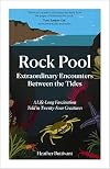 Rock Pool: Extraordinary Encounters Between the Tides - A Life-Long Fascination Told in Twenty-Four Creatures