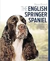 The English Springer Spaniel: Your Essential Guide From Puppy To Senior Dog (Best of Breed)