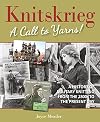 Knitskrieg: A Call to Yarns!: A History of Military Knitting from the 1800s to the Present Day