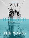 War Beneath the Waves: U-Boat Flotilla Flandern