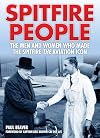 Spitfire People: The men and women who made the Spitfire the aviation icon