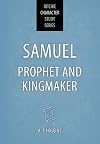 Samuel: Prophet and Kingmaker