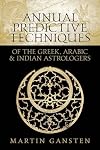 Annual Predictive Techniques of the Greek, Arabic and Indian Astrologers