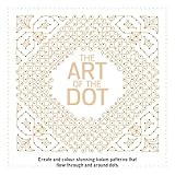 The Art Of The Dot Create And Colour Stunning Kolam Patterns That Flow Through And Around Dots