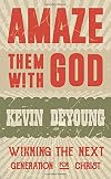 Amaze them with God