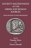 Ancient Macedonians in Greek and Roman Sources: From History to Historiography