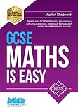 Gcse Maths Is Easy How To Pass Gcse Mathematics The Easy Way With Unique Exercises Memorable Formulas And Expert Advice From Maths Teachers
