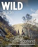Wild Guide Scotland Hidden Places Great Adventures The Good Life