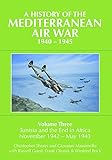 A History Of The Mediterranean Air War 19401945 Tunisia And The End In Africa November 19421943