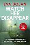 Watch Her Disappear