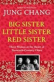 Big Sister Little Sister Red Sister Three Women At The Heart Of Twentiethcentury China