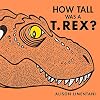 How Tall Was a T.rex? (Wild Facts & Amazing Math)