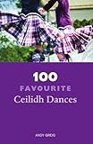 100 Favourite Ceilidh Dances