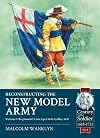 Reconstructing the New Model Army. Volume 1: Regimental Lists April 1645 to May 1649 (Century of the Soldier)