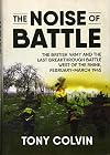 The Noise of Battle: The British Army and the Last Breakthrough Battle West of the Rhine, February-March 1945