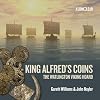 King Alfred's Coins: The Watlington Viking Hoard