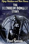 The Blenheim Bomber Story (Flying Machine and Their Heroes) (Volume 1)
