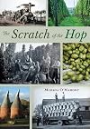 The Scratch of the Hop: Hop Picking in Herefordshire, Worcestershire and Shropshire