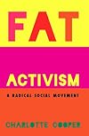 Fat Activism (Second Edition): A Radical Social Movement