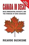 Canada In Decay: Mass Immigration, Diversity, and the Ethnocide of Euro-Canadians