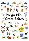 Mega Mini Cross Stitch 900 Super Awesome Cross Stitch Motifs