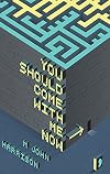 You Should Come with Me Now