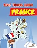 Kids Travel Guide France The Fun Way To Discover France Especially For Kids Kids Travel Guide Series Volume 1
