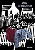 Enjoy Fair Isle Knitting 2017