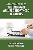 A Practical Guide To The Ending Of Assured Shorthold Tenancies