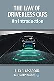 The Law Of Driverless Cars An Introduction
