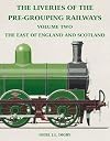 The Liveries of the Pre-Grouping Railways Volume Two: The East of England and Scotland