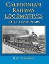 Caledonian Railway Locomotives : The Classic Years