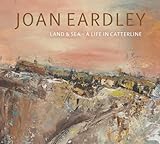 Joan Eardley: Land & Sea – A Life in Catterline