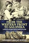 From The Western Front To Salonika: A French Soldier Writes Home (1914-1918)