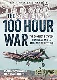 The 100 Hour War The Conflict Between Honduras And El Salvador In July 1969 Latin Americawar
