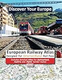 European Railway Atlas - Designed for Interrail / Eurail Rail Pass: Includes detailed Atlas for Switzerland, Austria and Alpine border routes
