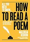 How to Read a Poem: A practical guide which will open your eyes – and touch your heart (All you need to know)