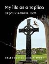 My Life as a Replica: St John’s Cross, Iona