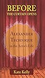 Before The Curtain Opens Alexander Technique In The Actors Life