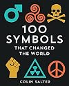 100 Symbols That Changed the World: A history of universal logos, symbols and brands that have stood the test of time