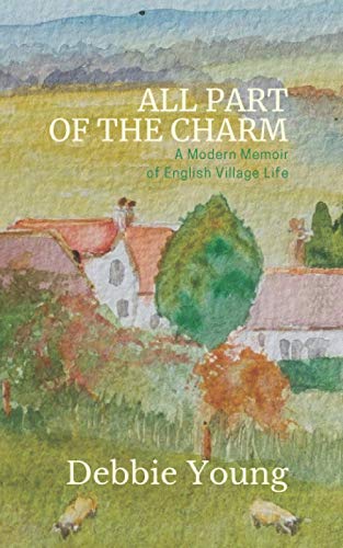 All Part of the Charm: A Modern Memoir of English Village Life: Volume 1 book cover